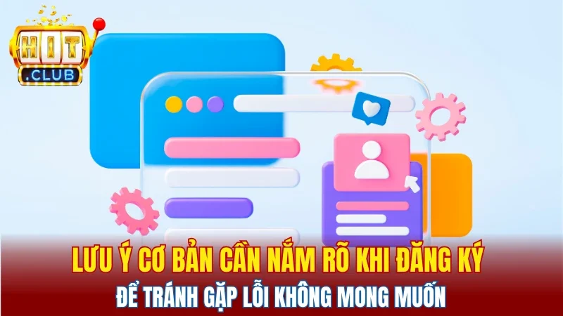 Lưu ý cơ bản cần nắm rõ khi đăng ký để tránh gặp lỗi không mong muốn