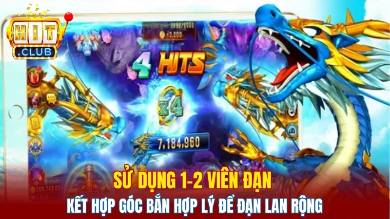 Sử dụng 1-2 viên đạn kết hợp góc bắn hợp lý để đạn lan rộng