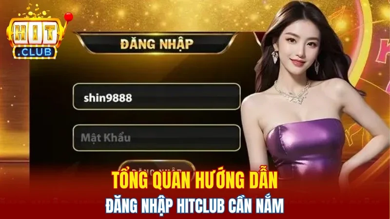 Tổng quan hướng dẫn đăng nhập Hitclub cần nắm